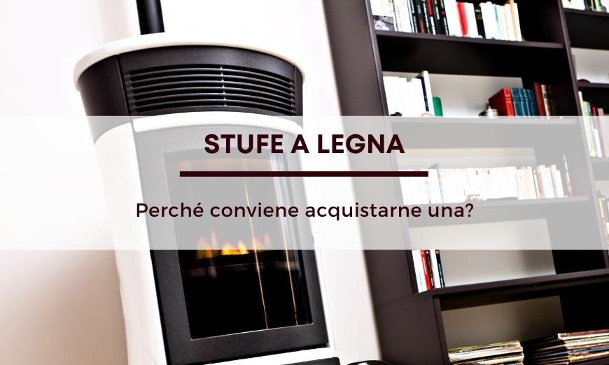 Perché scegliere una stufa a legna?