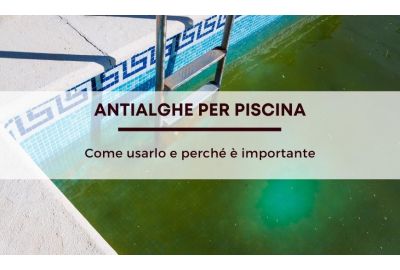 Come usare l’antialghe in piscina e perché è importante