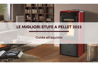Guida alle migliori stufe a del pellet 2023 | San Marco