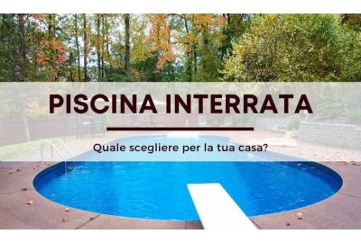 Quale piscina interrata scegliere per la tua casa?