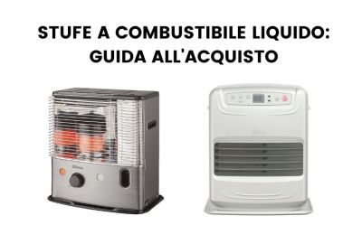 Stufe a combustibile liquido: guida alla scelta